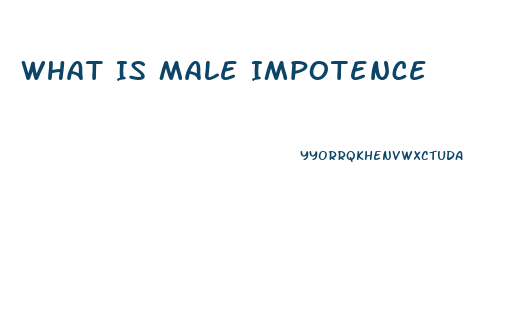 What Is Male Impotence