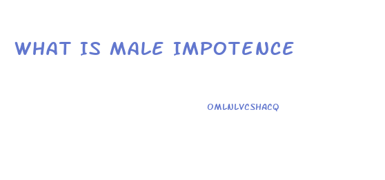 What Is Male Impotence