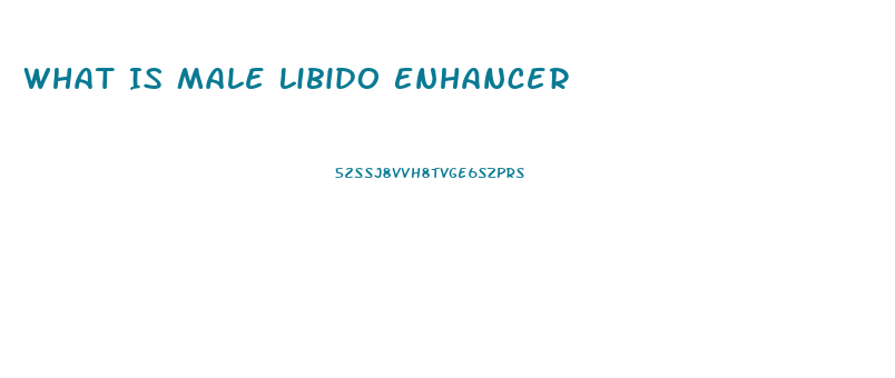 What Is Male Libido Enhancer