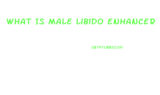 What Is Male Libido Enhancer