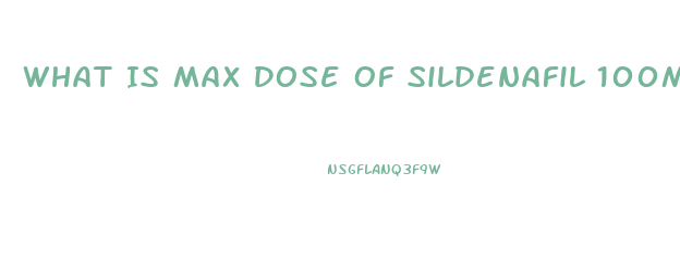 What Is Max Dose Of Sildenafil 100mg Per Week