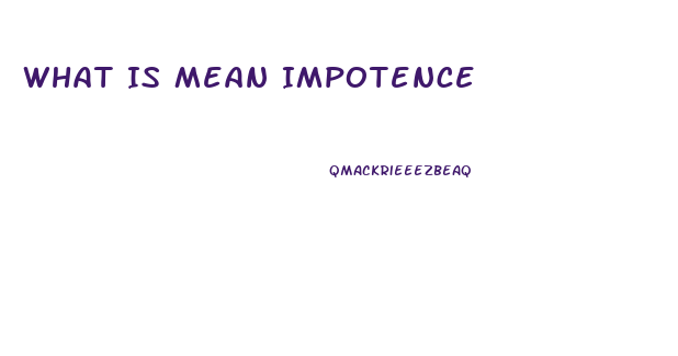 What Is Mean Impotence