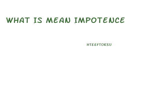 What Is Mean Impotence