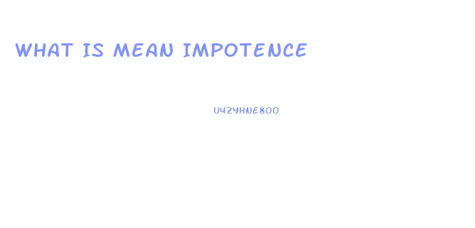 What Is Mean Impotence