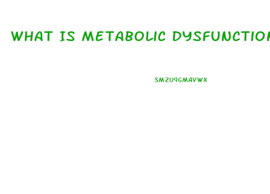 What Is Metabolic Dysfunction