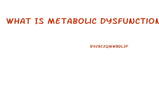 What Is Metabolic Dysfunction