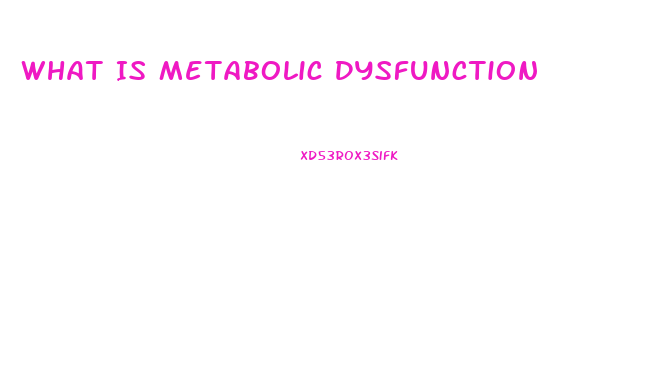 What Is Metabolic Dysfunction