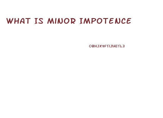 What Is Minor Impotence