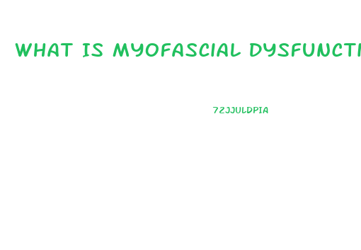 What Is Myofascial Dysfunction