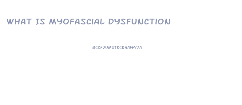 What Is Myofascial Dysfunction