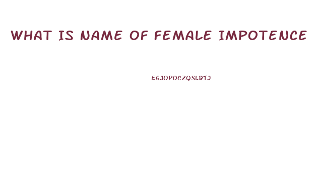 What Is Name Of Female Impotence