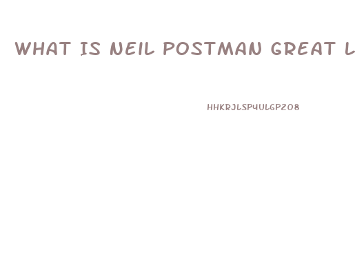 What Is Neil Postman Great Loop Of Impotence