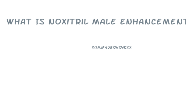 What Is Noxitril Male Enhancement