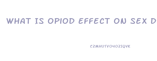 What Is Opiod Effect On Sex Drive