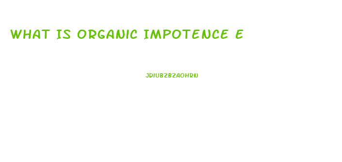 What Is Organic Impotence E