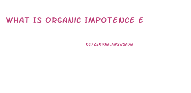 What Is Organic Impotence E