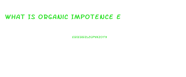 What Is Organic Impotence E