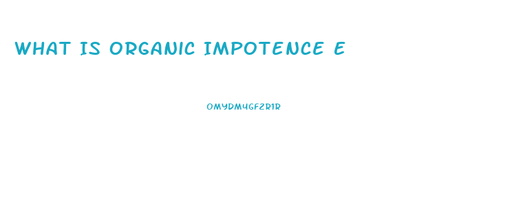 What Is Organic Impotence E