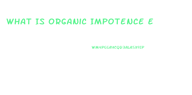 What Is Organic Impotence E