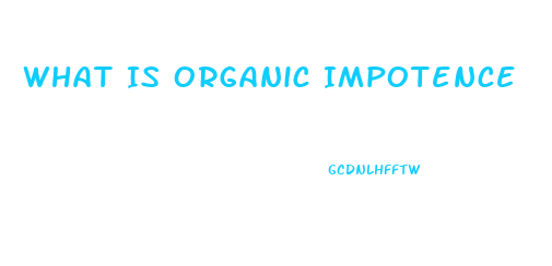 What Is Organic Impotence