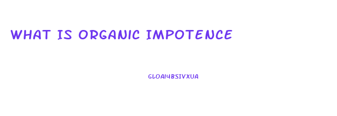 What Is Organic Impotence