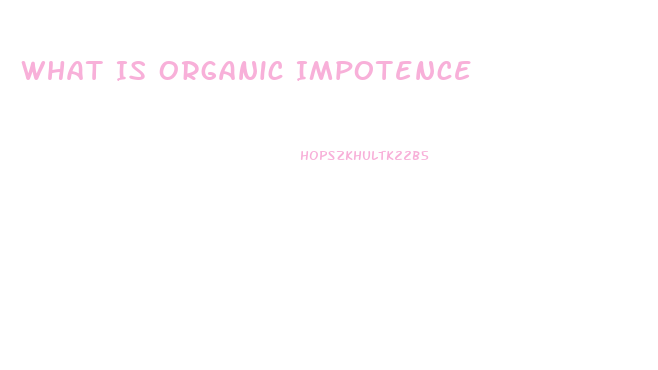 What Is Organic Impotence