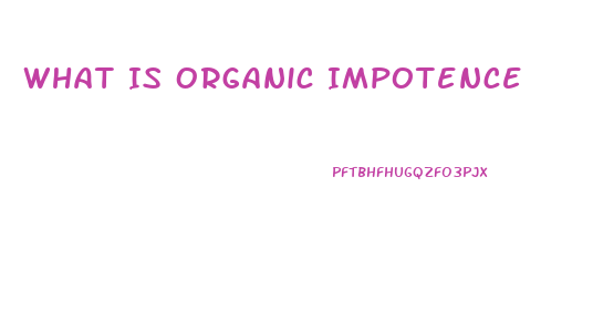 What Is Organic Impotence