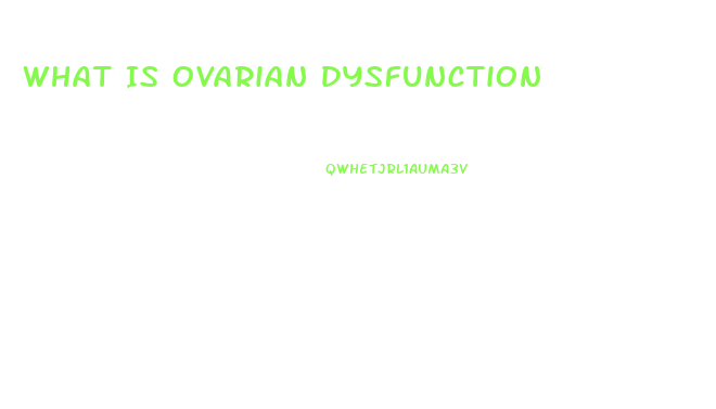 What Is Ovarian Dysfunction