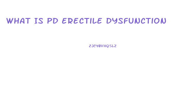 What Is Pd Erectile Dysfunction