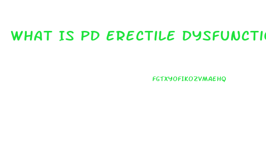 What Is Pd Erectile Dysfunction