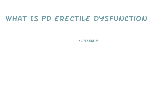 What Is Pd Erectile Dysfunction