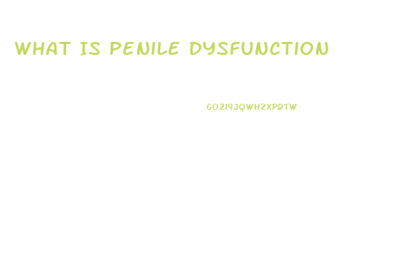 What Is Penile Dysfunction