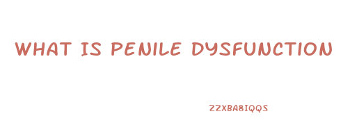 What Is Penile Dysfunction