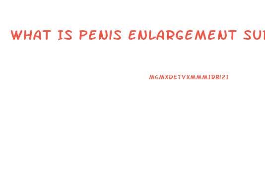 What Is Penis Enlargement Surgery Called