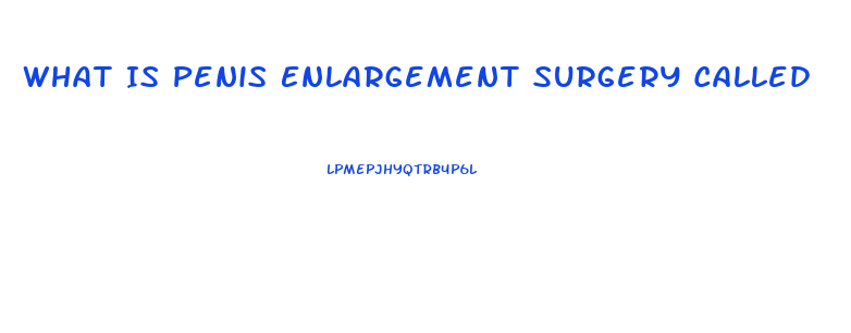 What Is Penis Enlargement Surgery Called