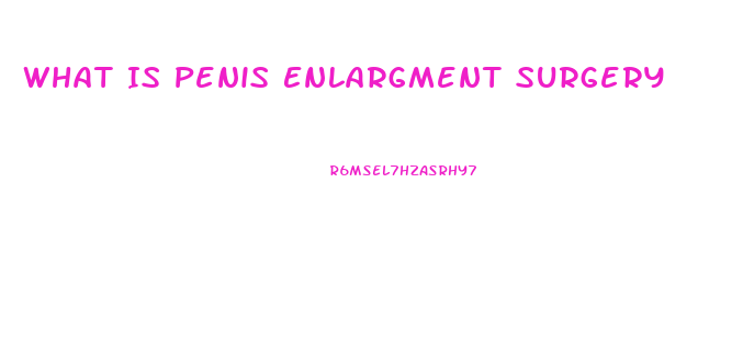 What Is Penis Enlargment Surgery