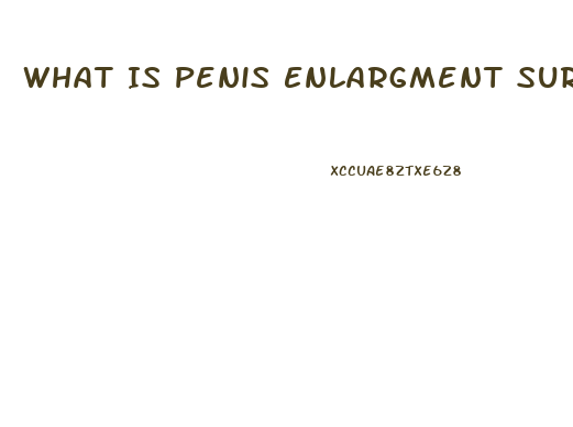 What Is Penis Enlargment Surgery