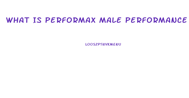 What Is Performax Male Performance Enhancer