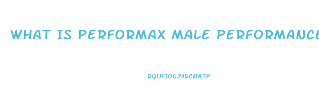 What Is Performax Male Performance Enhancer