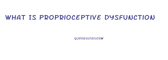 What Is Proprioceptive Dysfunction