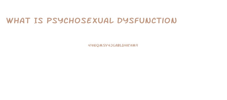 What Is Psychosexual Dysfunction