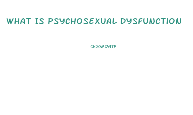 What Is Psychosexual Dysfunction