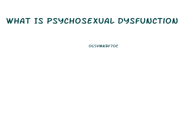 What Is Psychosexual Dysfunction