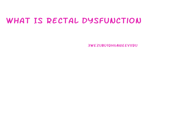 What Is Rectal Dysfunction