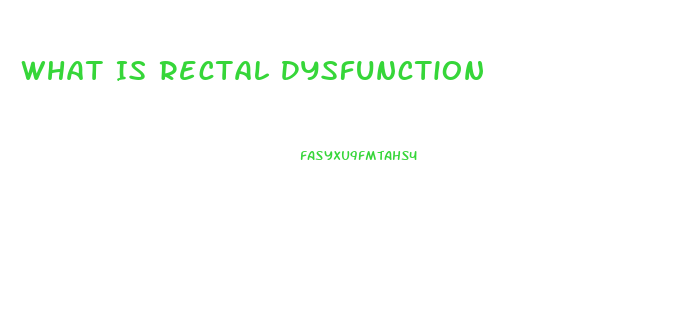 What Is Rectal Dysfunction