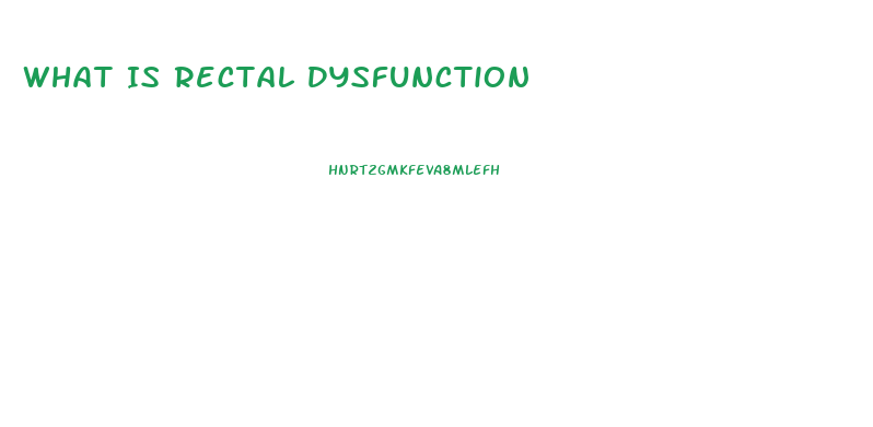 What Is Rectal Dysfunction