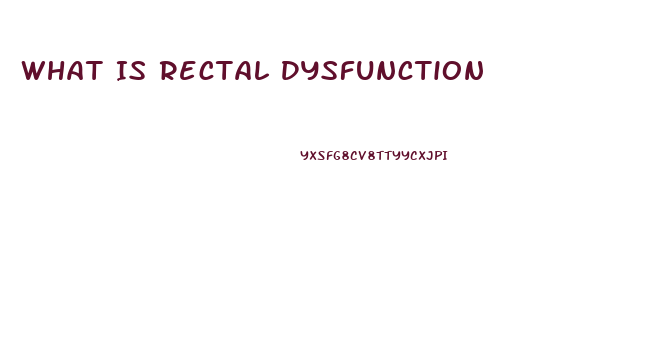 What Is Rectal Dysfunction