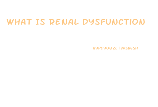 What Is Renal Dysfunction