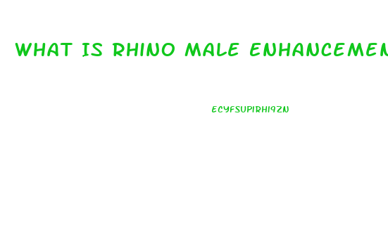 What Is Rhino Male Enhancement