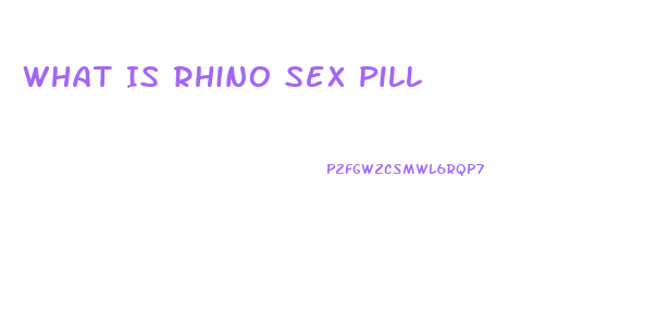 What Is Rhino Sex Pill